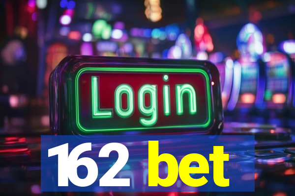 162 bet